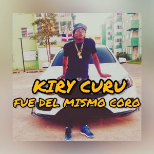 Kiry Curu – Fue Del Mismo Coro